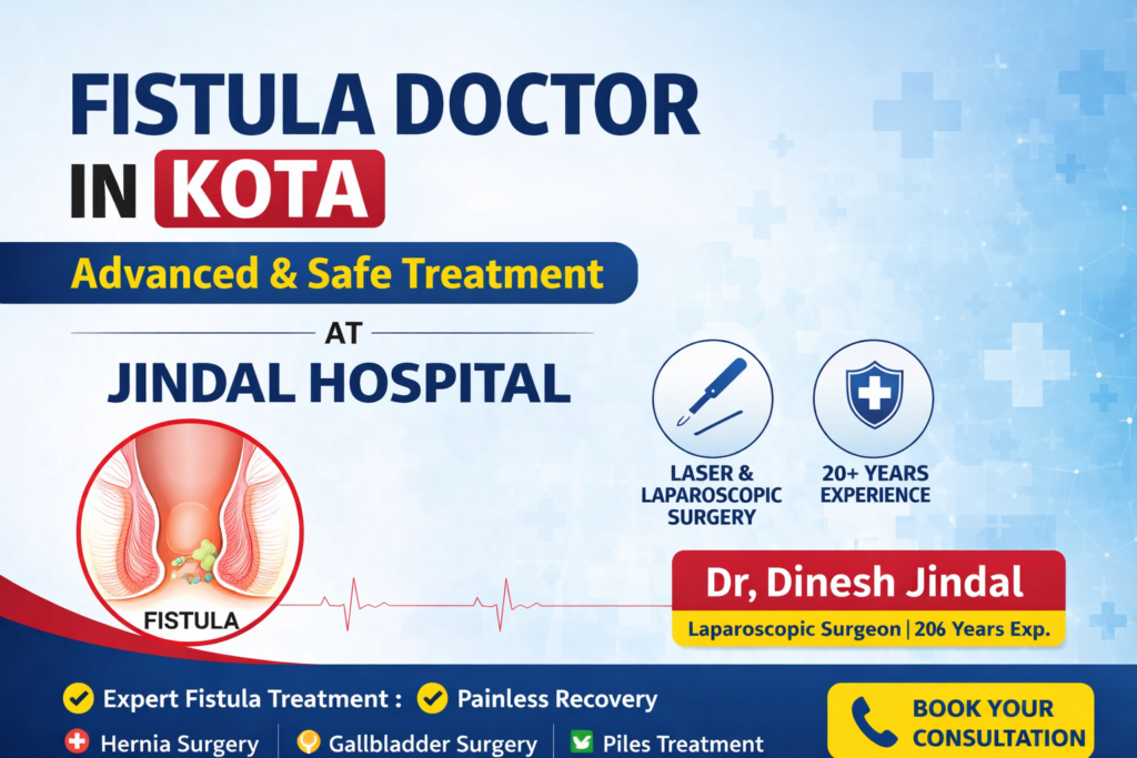 Fistula Doctor in Kota – Advanced & Safe Treatment at Jindal Hospital